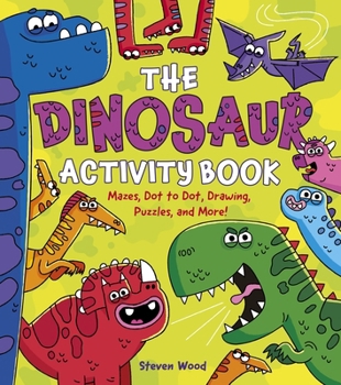 Paperback The Dinosaur Activity Book: Mazes, Dot to Dot, Drawing, Puzzles, and More! Book