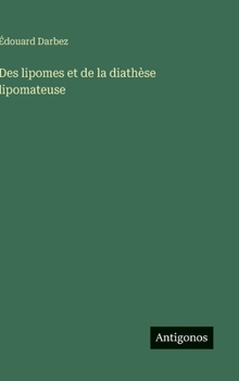 Hardcover Des lipomes et de la diathèse lipomateuse [French] Book