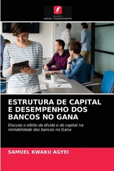 Paperback Estrutura de Capital E Desempenho DOS Bancos No Gana [Portuguese] Book