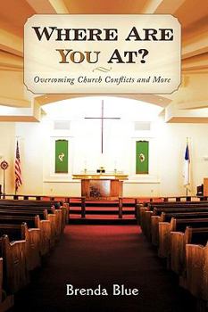 Paperback Where Are You At?: Overcoming Church Conflicts and More Book