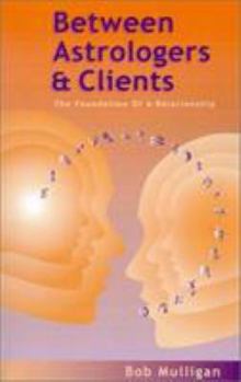 Paperback Between Astrologers and Clients: The Foundation of a Relationship Book