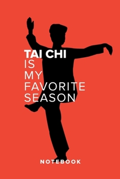 Tai Chi Is My Favorite Season - Notebook: Blank College Ruled Gift Journal