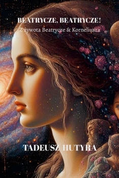 BEATRYCZE, BEATRYCZE!: Z zywota Beatrycze & Korneliusza (Polish Edition)