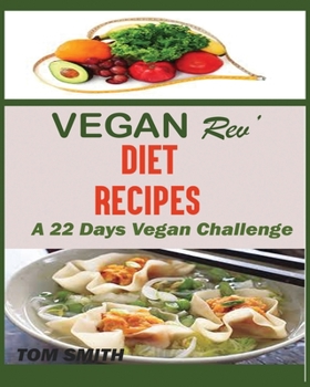 Paperback Vegan Rev' Deit Recipes: The Twenty-Two Vegan Challenge: 50 Healthy and Delicious Vegan Diet Recipes to Help You Lose Weight and Look Amazing Book