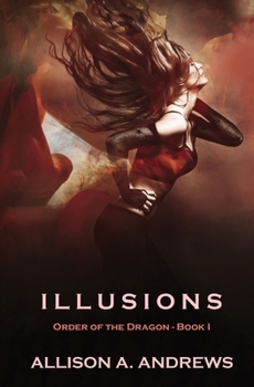 Illusions - Book #1 of the Order of the Dragon