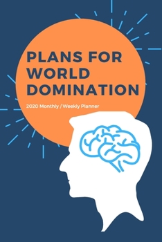 2020 Monthly/Weekly Planner; Plans For World Domination: 1 Year, January to December, USD/CDN Schedule and Appointment Organizer for Goal Setting and Reflection