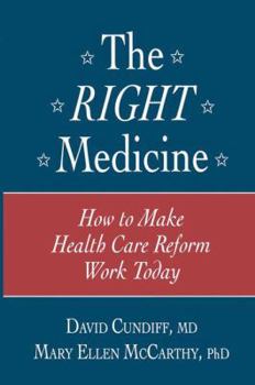 Paperback The Right Medicine: How to Make Health Care Reform Work Today Book