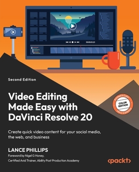 Paperback Video Editing Made Easy with DaVinci Resolve 20 - Second Edition: Create quick video content for your social media, the web, and business Book