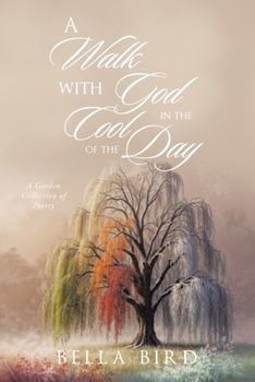 Paperback A Walk with God in the Cool of the Day: A Garden Collection of Poetry Book