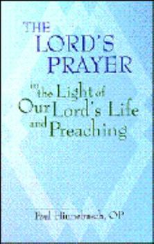 Paperback The Lord's Prayer in the Light of Our Lord's Life and Preaching Book