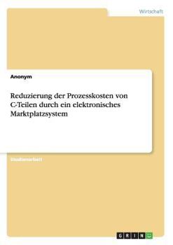 Paperback Reduzierung der Prozesskosten von C-Teilen durch ein elektronisches Marktplatzsystem [German] Book