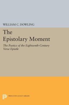 Paperback The Epistolary Moment: The Poetics of the Eighteenth-Century Verse Epistle Book