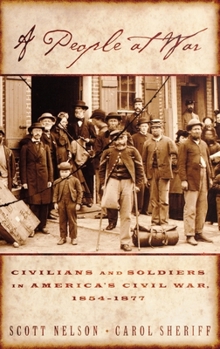 Hardcover A People at War: Civilians and Soldiers in America's Civil War, 1854-1877 Book