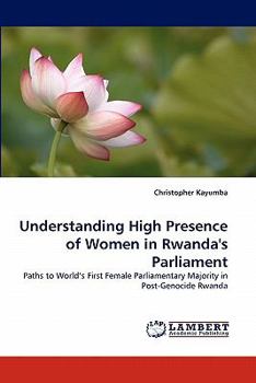 Paperback Understanding High Presence of Women in Rwanda's Parliament Book