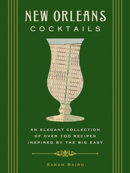 Hardcover New Orleans Cocktails: An Elegant Collection of Over 100 Recipes Inspired by the Big Easy Book