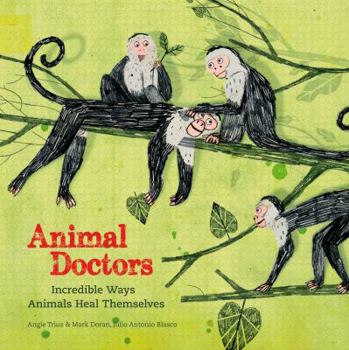 Hardcover Animal Doctors: Incredible Ways Animals Heal Themselves Book