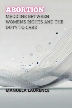 Paperback Abortion: Medicine Between Women's Rights And The Duty To Care Book