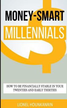 Paperback Money-Smart Millennials: How to Be Financially Stable in Your Twenties and Early Thirties Book