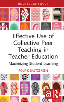 Hardcover Effective Use of Collective Peer Teaching in Teacher Education: Maximizing Student Learning Book