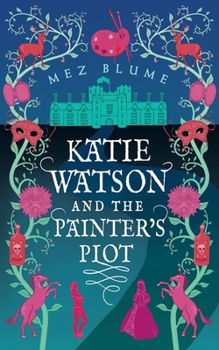 Paperback Katie Watson and the Painter's Plot: Katie Watson Mysteries in Time, Book 1 Book