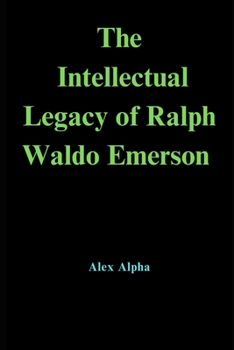 Paperback The Intellectual Legacy of Ralph Waldo Emerson Book