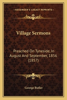 Paperback Village Sermons: Preached on Tyneside, in August and September, 1856 (1857) Book