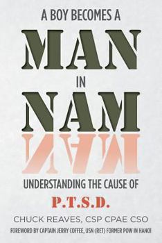 Paperback A Boy Becomes a Man in Nam: Understanding the Cause of P.T.S.D. Book