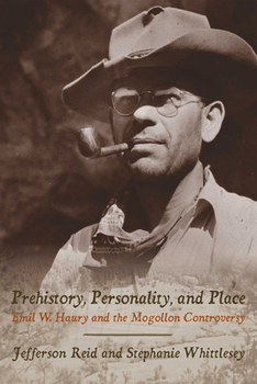 Paperback Prehistory, Personality, and Place: Emil W. Haury and the Mogollon Controversy Book