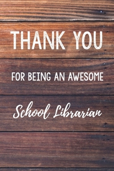 Thank You For Being An Awesome School Librarian: 6x9" Lined Wood Notebook/Journal Gift Idea For School Librarians