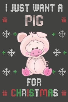 Paperback I Just Want A Pig For Christmas: Christmas Gifts Pig Blank Lined Notebooks, Journals, Planners and Diaries to Write In - For Pig Lovers Book