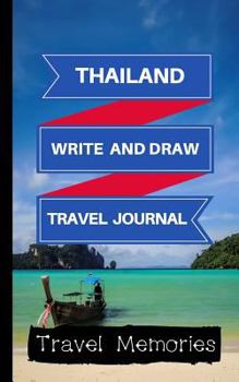 Paperback Thailand Write and Draw Travel Journal: Use This Small Travelers Journal for Writing, Drawings and Photos to Create a Lasting Travel Memory Keepsake Book
