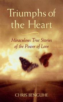 Paperback Triumphs of the Heart: Miraculous True Stories of the Power of Love Book