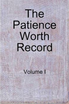 Paperback The Patience Worth Record: Volume I Book