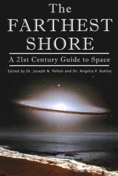 The Farthest Shore: A 21st Century Guide to Space - Book #84 of the Apogee Books Space Series