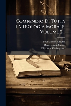 Paperback Compendio Di Tutta La Teologia Morale, Volume 2... [Italian] Book