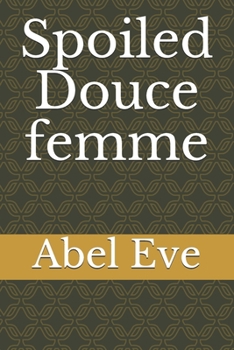 Paperback Spoiled Douce femme (French Edition) [French] Book