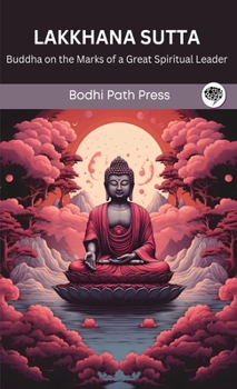Lakkhana Sutta (From Digha Nikaya): Buddha on the Marks of a Great Spiritual Leader (From Bodhi Path Press)