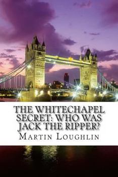 Paperback The Whitechapel Secret: Who Was Jack the Ripper? Book