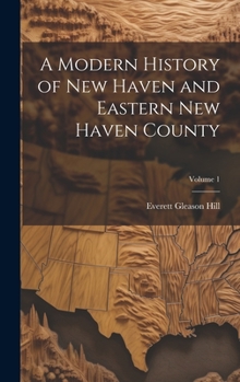 Hardcover A Modern History of New Haven and Eastern New Haven County; Volume 1 Book