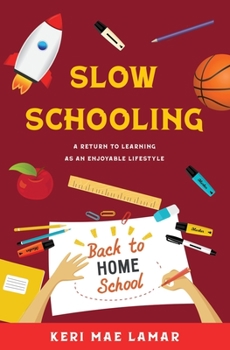 Paperback Slow Schooling: A Return to Learning as an Enjoyable Lifestyle Book