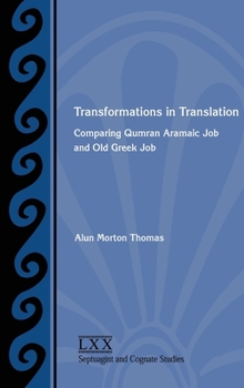 Hardcover Transformations in Translation: Comparing Qumran Aramaic Job and Old Greek Job Book