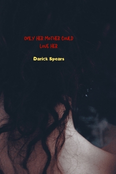 Paperback Only Her Mother Could Love Her Book