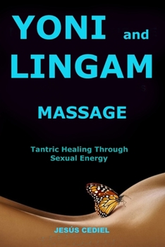 Paperback Yoni and Lingam Massage: Tantric Healing Through Sexual Energy Book