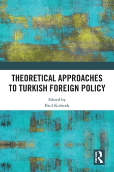 Hardcover Theoretical Approaches to Turkish Foreign Policy Book