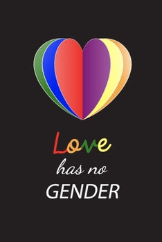 Paperback Love Has No Gender Diary: Blank Lined Notebook, LGBT Journal, Gift For Him, Her and Lover Book