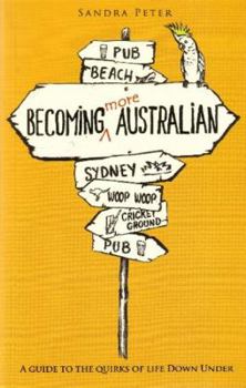 Paperback Becoming More Australian: A Guide to the Quirks of Life Down Under Book