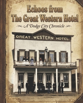 Echos from the Great Western Hotel: A Dodge City Chronicle