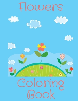 Paperback Flowers Coloring Book: Perfect Gift Idea For Kids/Toddlers Ages 4-8 Book