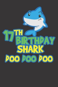 Paperback Notebook: 17th Birthday Shark Party 17 Years Old Cute Dot Grid 6x9 120 Pages Book