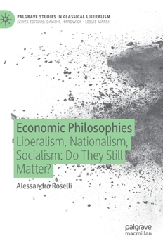 Hardcover Economic Philosophies: Liberalism, Nationalism, Socialism: Do They Still Matter? Book